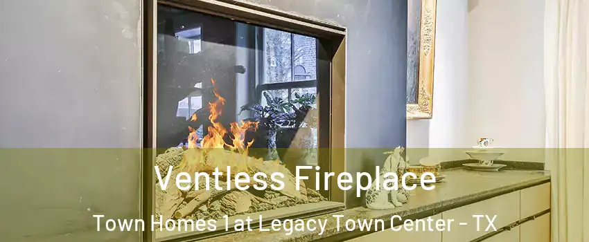 Ventless Fireplace Town Homes 1 at Legacy Town Center - TX