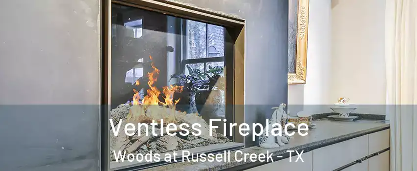 Ventless Fireplace Woods at Russell Creek - TX