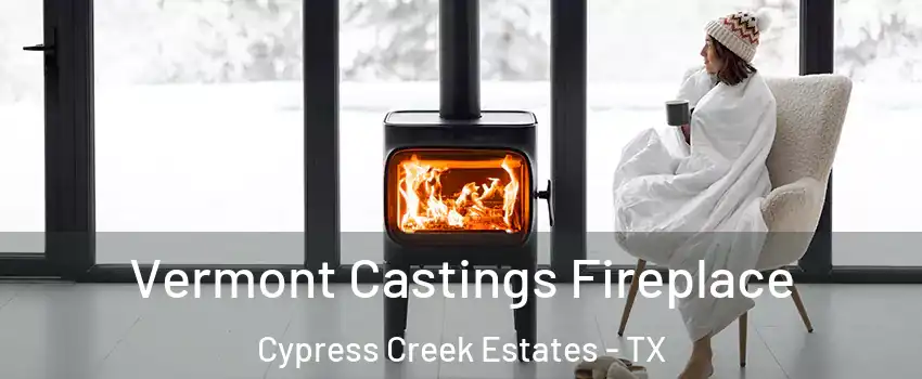 Vermont Castings Fireplace Cypress Creek Estates - TX