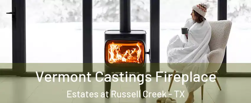 Vermont Castings Fireplace Estates at Russell Creek - TX