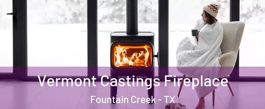 Vermont Castings Fireplace Fountain Creek - TX