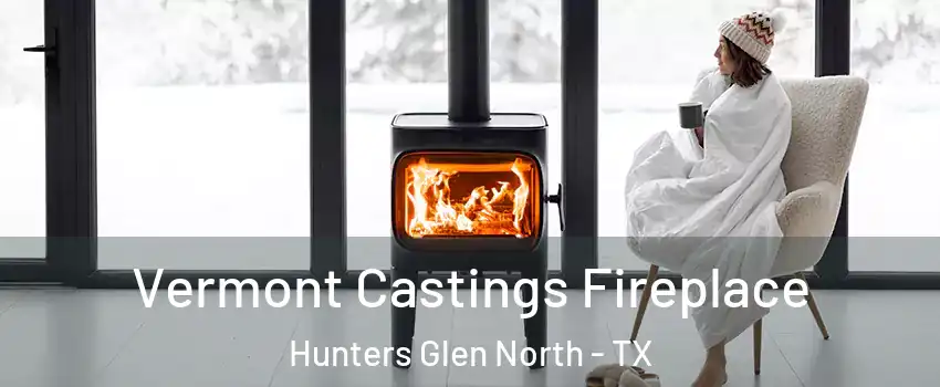 Vermont Castings Fireplace Hunters Glen North - TX