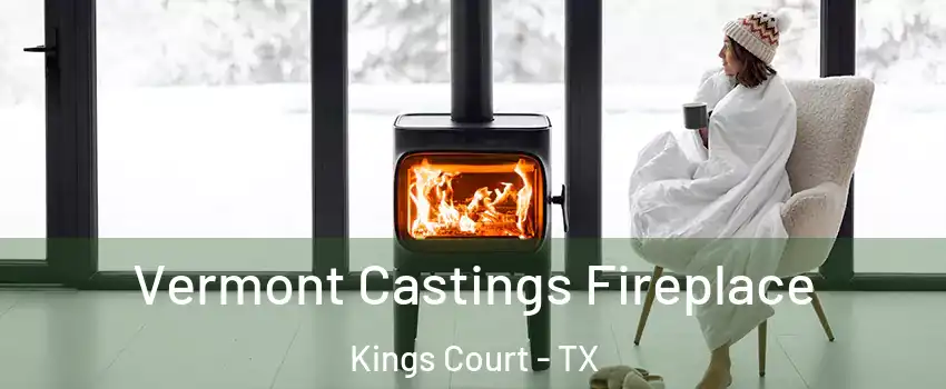 Vermont Castings Fireplace Kings Court - TX