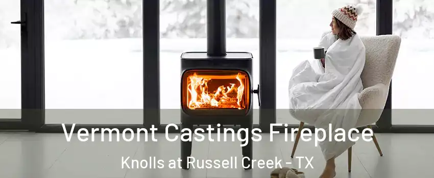 Vermont Castings Fireplace Knolls at Russell Creek - TX