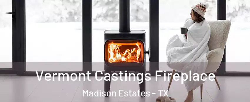 Vermont Castings Fireplace Madison Estates - TX