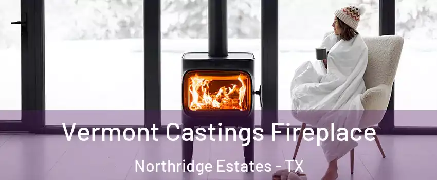 Vermont Castings Fireplace Northridge Estates - TX