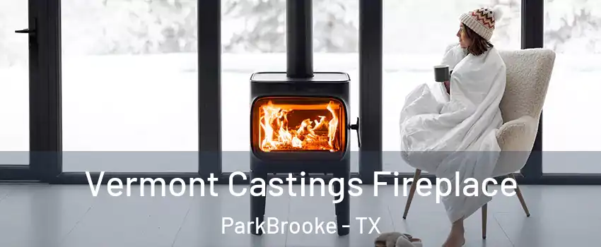 Vermont Castings Fireplace ParkBrooke - TX