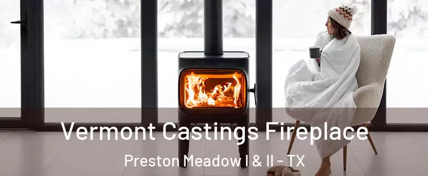 Vermont Castings Fireplace Preston Meadow I & II - TX