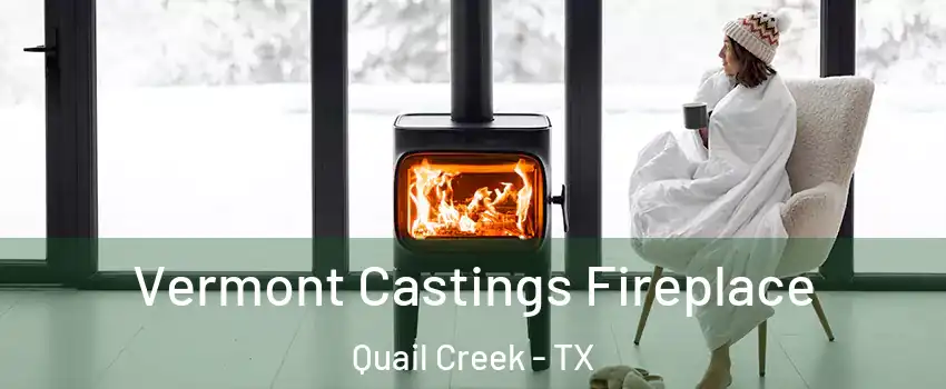 Vermont Castings Fireplace Quail Creek - TX