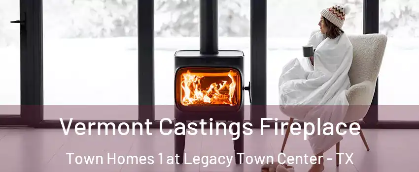 Vermont Castings Fireplace Town Homes 1 at Legacy Town Center - TX