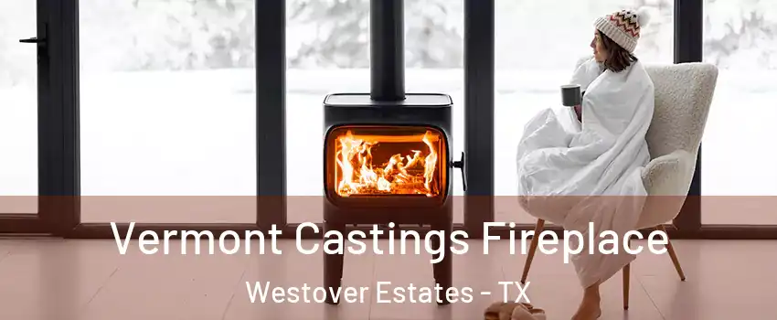 Vermont Castings Fireplace Westover Estates - TX