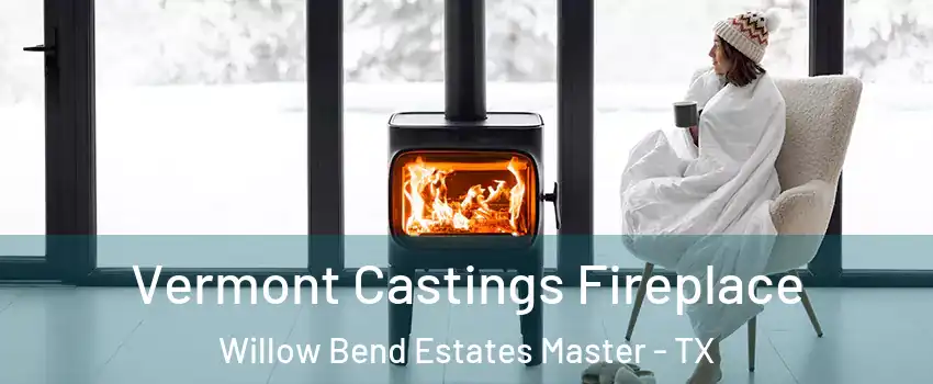 Vermont Castings Fireplace Willow Bend Estates Master - TX