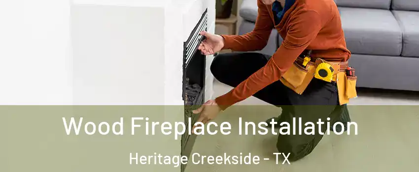 Wood Fireplace Installation Heritage Creekside - TX