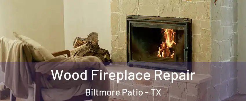 Wood Fireplace Repair Biltmore Patio - TX