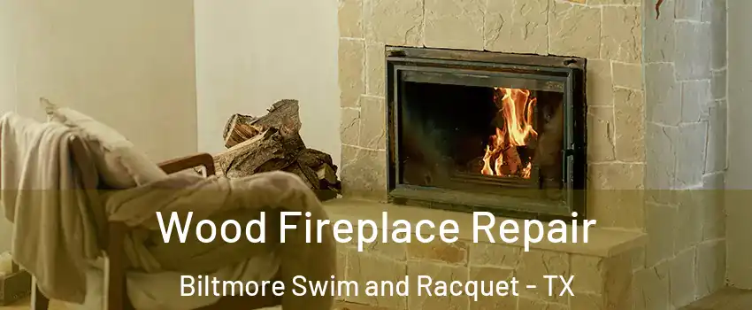 Wood Fireplace Repair Biltmore Swim and Racquet - TX