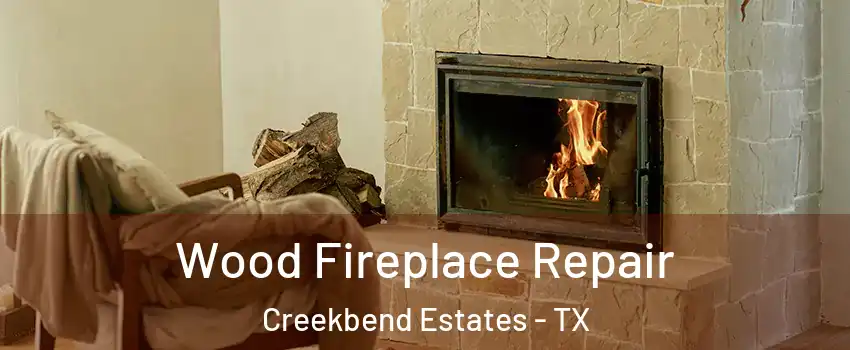 Wood Fireplace Repair Creekbend Estates - TX