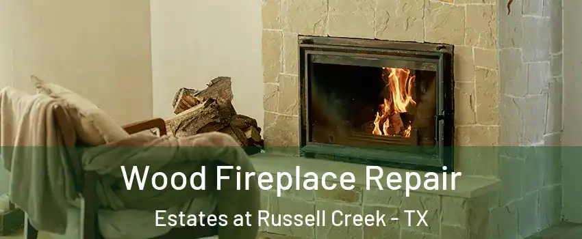 Wood Fireplace Repair Estates at Russell Creek - TX