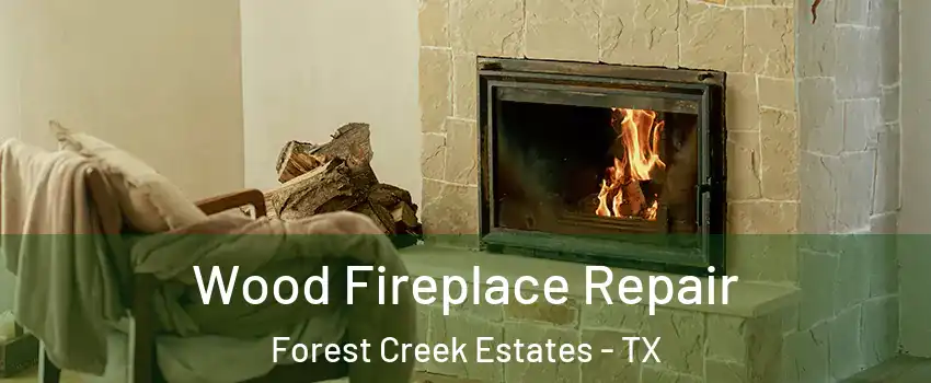 Wood Fireplace Repair Forest Creek Estates - TX