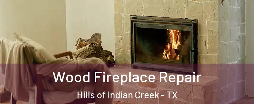 Wood Fireplace Repair Hills of Indian Creek - TX