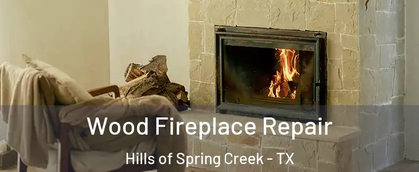 Wood Fireplace Repair Hills of Spring Creek - TX