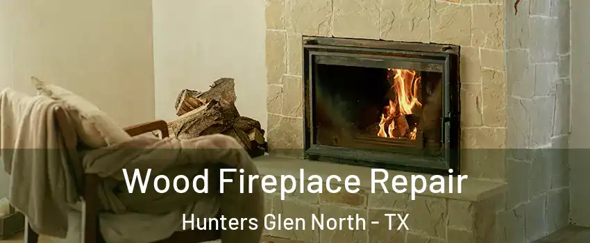 Wood Fireplace Repair Hunters Glen North - TX