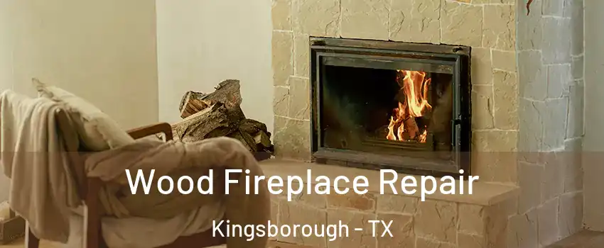 Wood Fireplace Repair Kingsborough - TX