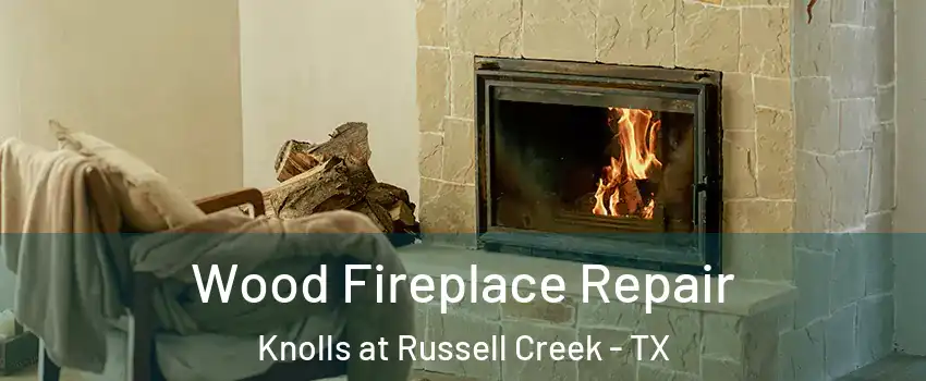 Wood Fireplace Repair Knolls at Russell Creek - TX