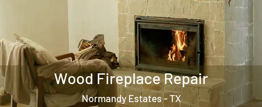 Wood Fireplace Repair Normandy Estates - TX