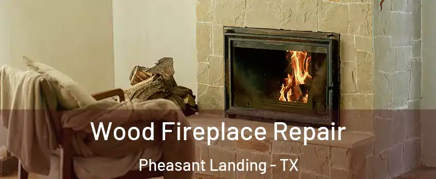 Wood Fireplace Repair Pheasant Landing - TX