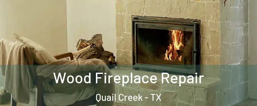 Wood Fireplace Repair Quail Creek - TX