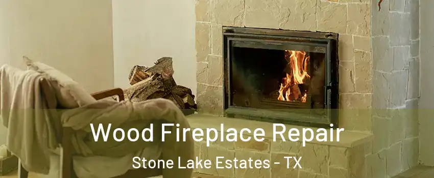 Wood Fireplace Repair Stone Lake Estates - TX