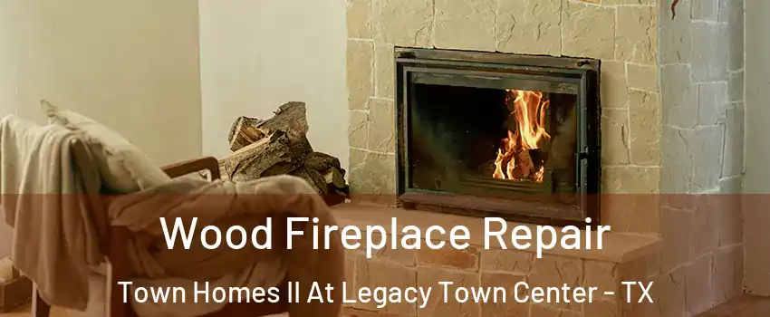 Wood Fireplace Repair Town Homes II At Legacy Town Center - TX