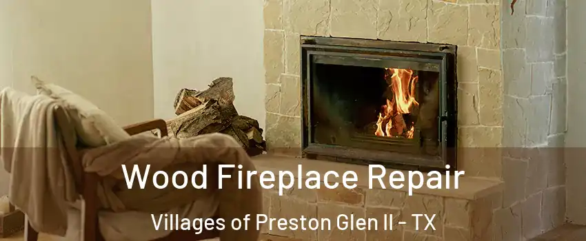 Wood Fireplace Repair Villages of Preston Glen II - TX