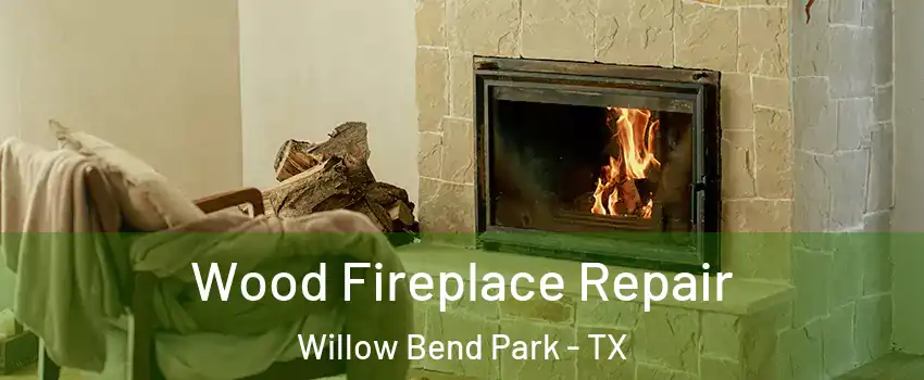 Wood Fireplace Repair Willow Bend Park - TX