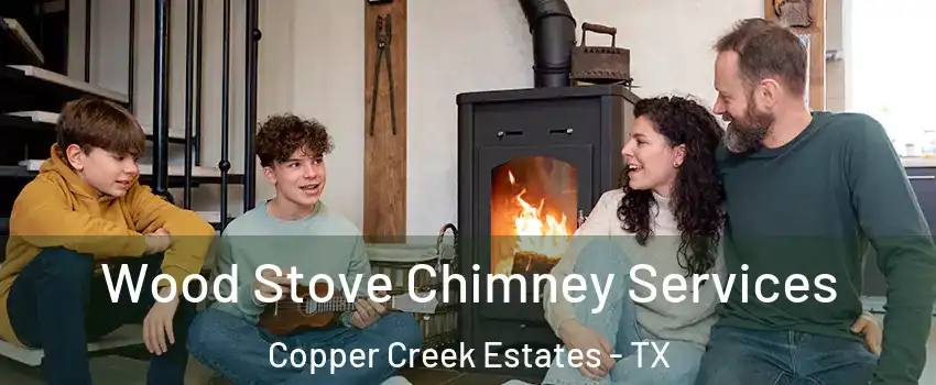 Wood Stove Chimney Services Copper Creek Estates - TX