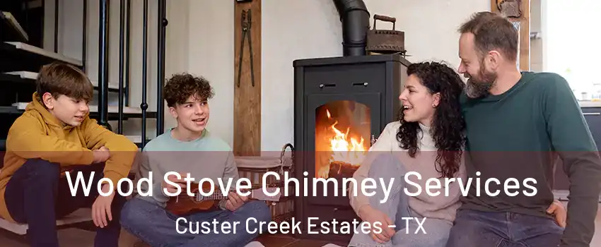 Wood Stove Chimney Services Custer Creek Estates - TX