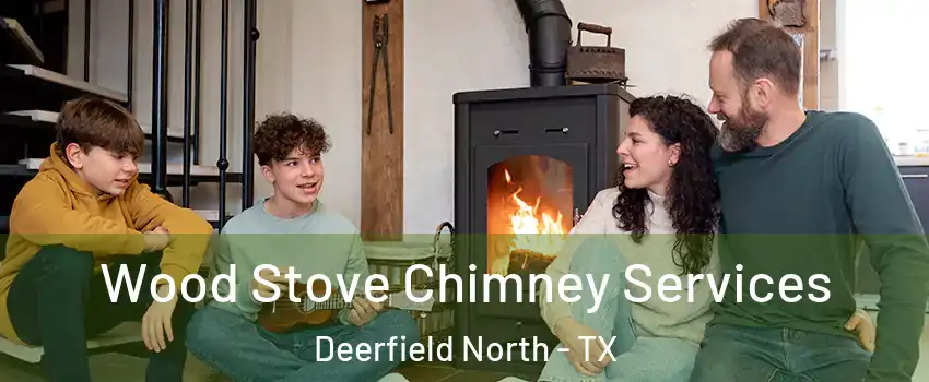 Wood Stove Chimney Services Deerfield North - TX