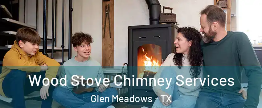 Wood Stove Chimney Services Glen Meadows - TX