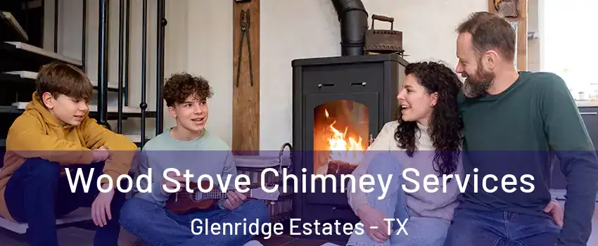 Wood Stove Chimney Services Glenridge Estates - TX