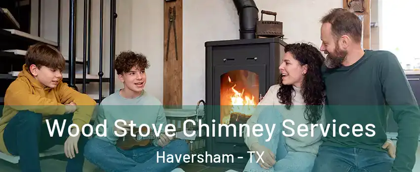 Wood Stove Chimney Services Haversham - TX