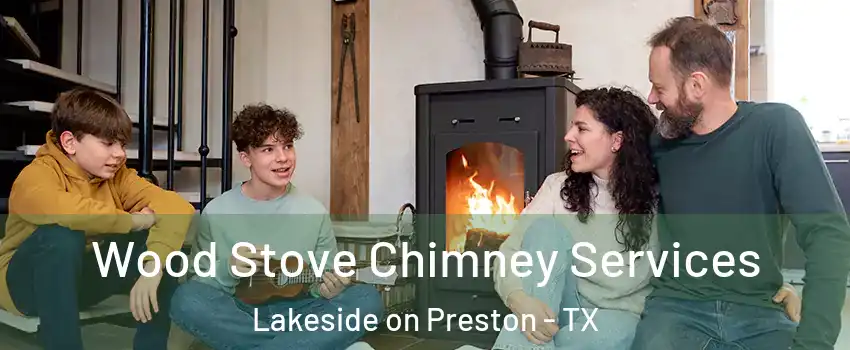 Wood Stove Chimney Services Lakeside on Preston - TX