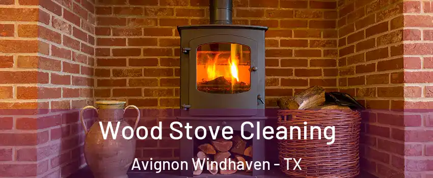 Wood Stove Cleaning Avignon Windhaven - TX