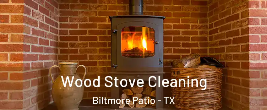 Wood Stove Cleaning Biltmore Patio - TX