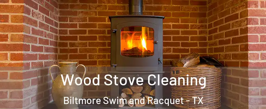 Wood Stove Cleaning Biltmore Swim and Racquet - TX