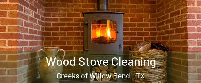 Wood Stove Cleaning Creeks of Willow Bend - TX