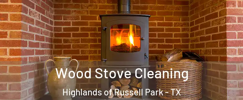 Wood Stove Cleaning Highlands of Russell Park - TX