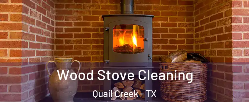 Wood Stove Cleaning Quail Creek - TX