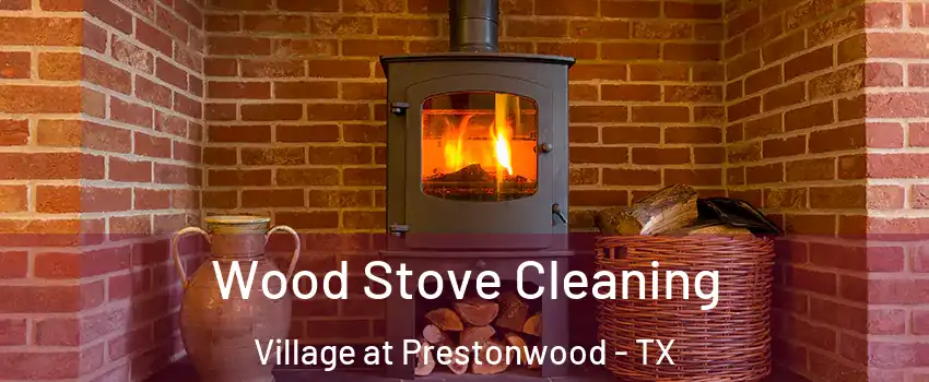 Wood Stove Cleaning Village at Prestonwood - TX