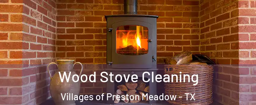 Wood Stove Cleaning Villages of Preston Meadow - TX