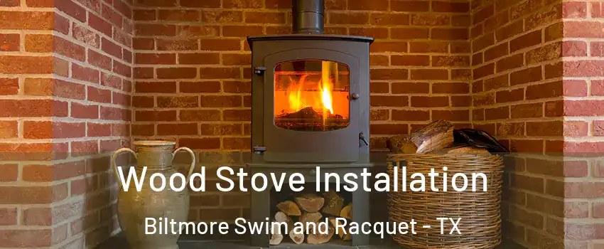 Wood Stove Installation Biltmore Swim and Racquet - TX